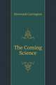 The Coming Science, Hereward Carrington 
