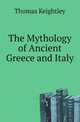 The Mythology of Ancient Greece and Italy, Thomas Keightley 
