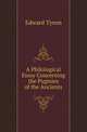 A Philological Essay Concerning the Pygmies of the Ancients, Edward Tyson 