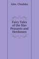 Fairy Tales of the Slav Peasants and Herdsmen, Alex. Chodsko 