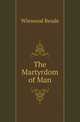 The Martyrdom of Man, Winwood Reade 