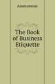 The Book of Business Etiquette, Anonymous 