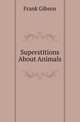 Superstitions About Animals, Frank Gibson 