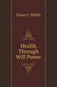 Health Through Will Power, James Joseph Walsh 