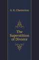 The Superstition of Divorce, G. K. Chesterton 