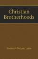 Christian Brotherhoods, Frederick DeLand Leete 