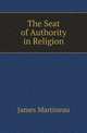 The Seat of Authority in Religion, James Martineau 