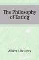 The Philosophy of Eating, Albert J. Bellows 
