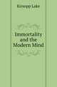 Immortality and the Modern Mind, Kirsopp Lake 