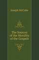 The Sources of the Morality of the Gospels, Joseph McCabe 