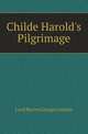 Childe Harold's Pilgrimage, Lord Byron George Gordon 