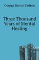 Three Thousand Years of Mental Healing, George Barton Cutten 