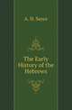 The Early History of the Hebrews, Sayce, A. H. (Archibald Henry), 1845-1933 
