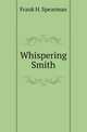 Whispering Smith, Frank H. Spearman 