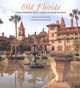Old Florida: Florida's Magnificent Homes, Gardens and Vintage Attractions, Gross Steven 