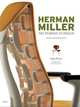 Herman Miller: The Purpose of Design, Updated and Revised Edition, Berry John R. 