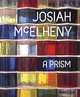 Josiah McElheny: A Prism, McElheny Josiah 