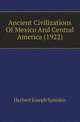 Ancient Civilizations Of Mexico And Central America (1922), Herbert Joseph Spinden 