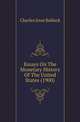 Essays On The Monetary History Of The United States (1900), Bullock, Charles Jesse, 1869-1941 