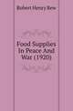 Food Supplies In Peace And War (1920), Robert Henry Rew 