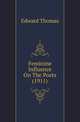 Feminine Influence On The Poets (1911), Thomas, Edward 