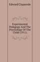 Experimental Pedagogy And The Psychology Of The Child (1911), Edward Claparede 