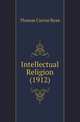 Intellectual Religion (1912), Thomas Curran Ryan 