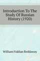 Introduction To The Study Of Russian History (1920), William Fiddian Reddaway 
