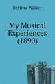 My Musical Experiences (1890), Bettina Walker 