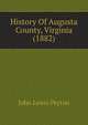 History Of Augusta County, Virginia (1882), John Lewis Peyton 