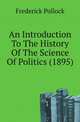 An Introduction To The History Of The Science Of Politics (1895), Pollock, Frederick, Sir, 1845-1937 