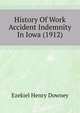 History Of Work Accident Indemnity In Iowa (1912), Ezekiel Henry Downey 