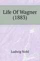 Life Of Wagner (1883), Ludwig Nohl 