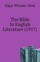 The Bible In English Literature (1917), Edgar Whitaker Work 