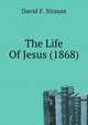 The Life Of Jesus (1868), David F. Strauss 