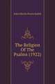 The Religion Of The Psalms (1922), John Merlin Powis Smith 