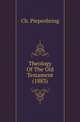 Theology Of The Old Testament (1883), Ch. Piepenbring 