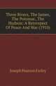 Three Rivers, The James, The Potomac, The Hudson: A Retrospect Of Peace And War (1910), Joseph Pearson Farley 