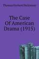 The Case Of American Drama (1915), Thomas Herbert Dickinson 