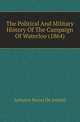 The Political And Military History Of The Campaign Of Waterloo (1864), Antoine Henri De Jomini 