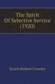The Spirit Of Selective Service (1920), Enoch Herbert Crowder 