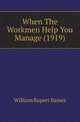 When The Workmen Help You Manage (1919), William Rupert Basset 