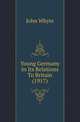 Young Germany In Its Relations To Britain (1917), John Whyte 