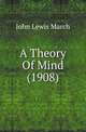 A Theory Of Mind (1908), John Lewis March 