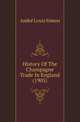 History Of The Champagne Trade In England (1905), Andre Louis Simon 