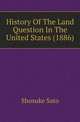 History Of The Land Question In The United States (1886), Shosuke Sato 