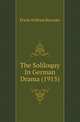 The Soliloquy In German Drama (1915), Erwin William Roessler 