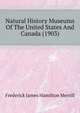 Natural History Museums Of The United States And Canada (1903), Frederick James Hamilton Merrill 