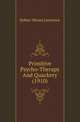 Primitive Psycho-Therapy And Quackery (1910), Robert Means Lawrence 