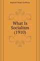 What Is Socialism (1910), Reginald Wright Kauffman 